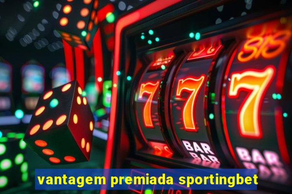 vantagem premiada sportingbet